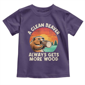 A Clean Beaver Always Gets More Wood Toddler T Shirt Funny Adult Crude Joke TS10 Purple Print Your Wear