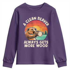A Clean Beaver Always Gets More Wood Youth Sweatshirt Funny Adult Crude Joke TS10 Purple Print Your Wear