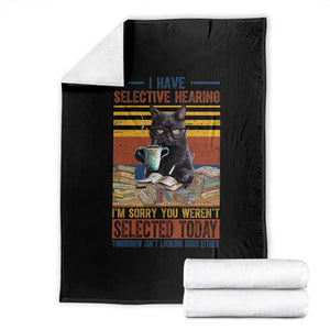 Selected Cat Humor Throw Blanket Funny I Have Selective Hearing You Werent Vintage TS10 Black Print Your Wear