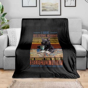 Selected Cat Humor Throw Blanket Funny I Have Selective Hearing You Werent Vintage TS10 Print Your Wear