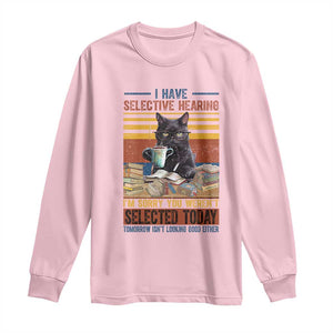 Selected Cat Humor Long Sleeve Shirt Funny I Have Selective Hearing You Werent Vintage TS10 Light Pink Print Your Wear