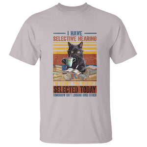 Selected Cat Humor T Shirt Funny I Have Selective Hearing You Werent Vintage TS10 Ice Gray Print Your Wear