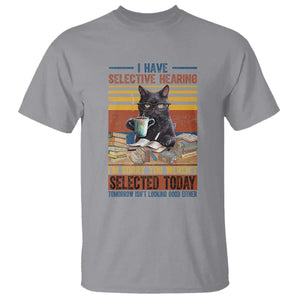Selected Cat Humor T Shirt Funny I Have Selective Hearing You Werent Vintage TS10 Sport Gray Print Your Wear