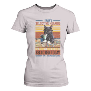 Selected Cat Humor T Shirt For Women Funny I Have Selective Hearing You Werent Vintage TS10 Ice Gray Print Your Wear