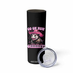 Cowboy Opossum Go On Now Git Skinny Tumbler Funny Possum Pink Cowgirl Hat Western Wild West TS10 Print Your Wear