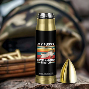My Pussy Loves A Good Stretch Bullet Tumbler Funny Humor Saying Cat Vintage TS10 Print Your Wear