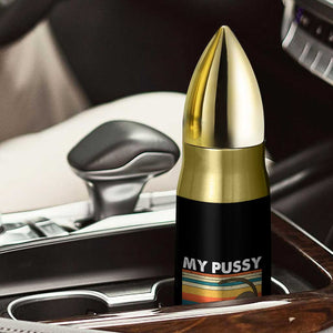 My Pussy Loves A Good Stretch Bullet Tumbler Funny Humor Saying Cat Vintage TS10 Print Your Wear