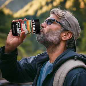 My Pussy Loves A Good Stretch 4 in 1 Can Cooler Tumbler Funny Humor Saying Cat Vintage TS10 Print Your Wear