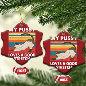 My Pussy Loves A Good Stretch Christmas Ornament Funny Humor Saying Cat Vintage TS10 Snow Flake Red Print Your Wear