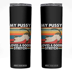 My Pussy Loves A Good Stretch Skinny Tumbler Funny Humor Saying Cat Vintage TS10 Black Print Your Wear