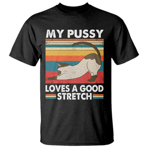 My Pussy Loves A Good Stretch T Shirt Funny Humor Saying Cat Vintage TS10 Black Print Your Wear