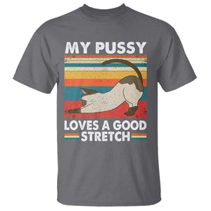 My Pussy Loves A Good Stretch T Shirt Funny Humor Saying Cat Vintage TS10 Charcoal Print Your Wear