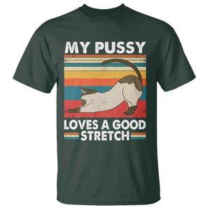 My Pussy Loves A Good Stretch T Shirt Funny Humor Saying Cat Vintage TS10 Dark Forest Green Print Your Wear