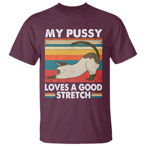 My Pussy Loves A Good Stretch T Shirt Funny Humor Saying Cat Vintage TS10 Maroon Print Your Wear