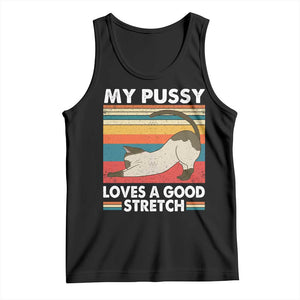 My Pussy Loves A Good Stretch Tank Top Funny Humor Saying Cat Vintage TS10 Black Print Your Wear