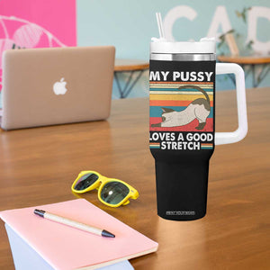 My Pussy Loves A Good Stretch Tumbler With Handle Funny Humor Saying Cat Vintage TS10 Print Your Wear