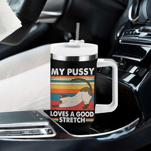 My Pussy Loves A Good Stretch Tumbler With Handle Funny Humor Saying Cat Vintage TS10 Print Your Wear