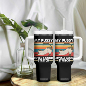 My Pussy Loves A Good Stretch Tumbler With Handle Funny Humor Saying Cat Vintage TS10 Print Your Wear