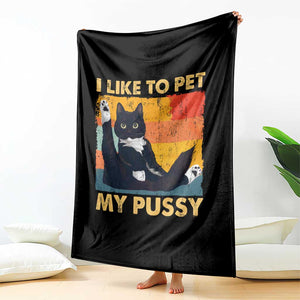 Funny Humor Saying Cat Throw Blanket I Like To Pet My Pussy Naughty Vintage TS10 Print Your Wear