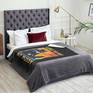 Funny Humor Saying Cat Throw Blanket I Like To Pet My Pussy Naughty Vintage TS10 Print Your Wear
