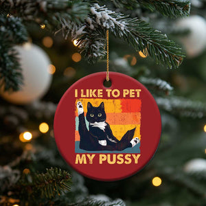 Funny Humor Saying Cat Christmas Ornament I Like To Pet My Pussy Naughty Vintage TS10 Print Your Wear