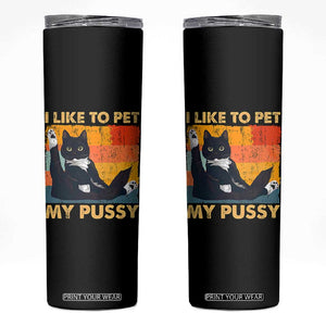 Funny Humor Saying Cat Skinny Tumbler I Like To Pet My Pussy Naughty Vintage TS10 Black Print Your Wear