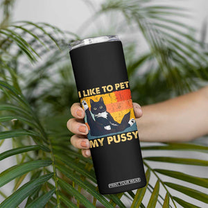 Funny Humor Saying Cat Skinny Tumbler I Like To Pet My Pussy Naughty Vintage TS10 Print Your Wear