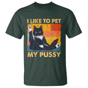 Funny Humor Saying Cat T Shirt I Like To Pet My Pussy Naughty Vintage TS10 Dark Forest Green Print Your Wear