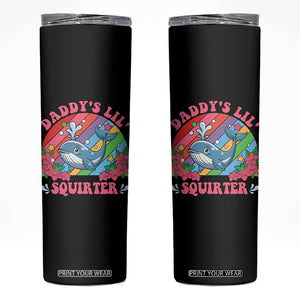 Funny Daddy's Lil Squirter Inappropriate Embarrassing Skinny Tumbler TS10 Black Print Your Wear