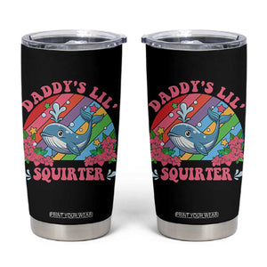 Funny Daddy's Lil Squirter Inappropriate Embarrassing Tumbler Cup TS10 Black Print Your Wear