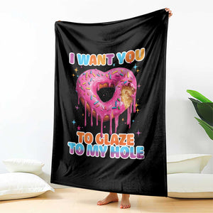Funny Offensive Embarrassing Throw Blanket I Want You to Glaze My Hole Adult Humor Donut TS10 Print Your Wear