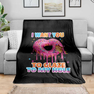Funny Offensive Embarrassing Throw Blanket I Want You to Glaze My Hole Adult Humor Donut TS10 Print Your Wear