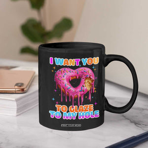 Funny Offensive Embarrassing Coffee Mug I Want You to Glaze My Hole Adult Humor Donut TS10 Print Your Wear