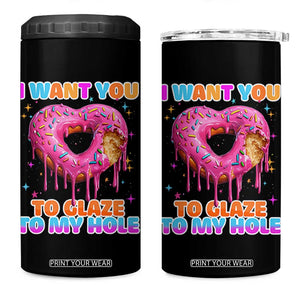 Funny Offensive Embarrassing 4 in 1 Can Cooler Tumbler I Want You to Glaze My Hole Adult Humor Donut TS10 One Size: 16 oz Black Print Your Wear