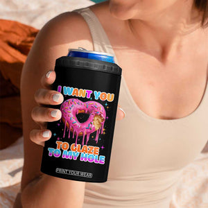 Funny Offensive Embarrassing 4 in 1 Can Cooler Tumbler I Want You to Glaze My Hole Adult Humor Donut TS10 Print Your Wear