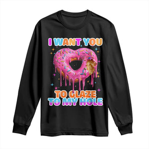 Funny Offensive Embarrassing Long Sleeve Shirt I Want You to Glaze My Hole Adult Humor Donut TS10 Black Print Your Wear