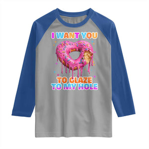 Funny Offensive Embarrassing Raglan Shirt I Want You to Glaze My Hole Adult Humor Donut TS10 Sport Gray Royal Print Your Wear
