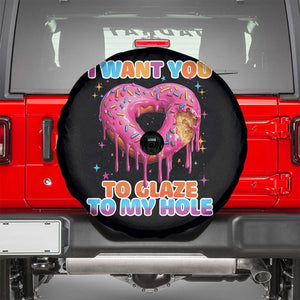 Funny Offensive Embarrassing Spare Tire Cover I Want You to Glaze My Hole Adult Humor Donut TS10 Black Print Your Wear