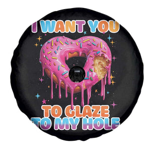 Funny Offensive Embarrassing Spare Tire Cover I Want You to Glaze My Hole Adult Humor Donut TS10 Print Your Wear