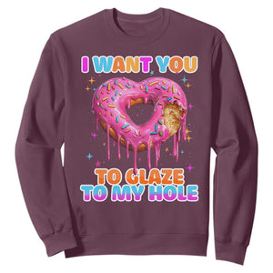 Funny Offensive Embarrassing Sweatshirt I Want You to Glaze My Hole Adult Humor Donut TS10 Maroon Print Your Wear