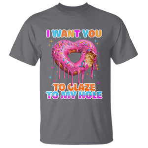 Funny Offensive Embarrassing T Shirt I Want You to Glaze My Hole Adult Humor Donut TS10 Charcoal Print Your Wear