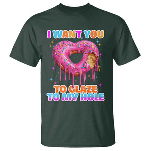 Funny Offensive Embarrassing T Shirt I Want You to Glaze My Hole Adult Humor Donut TS10 Dark Forest Green Print Your Wear