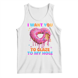 Funny Offensive Embarrassing Tank Top I Want You to Glaze My Hole Adult Humor Donut TS10 White Print Your Wear
