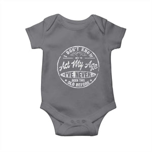 Dont Know How To Act My Age Baby Onesie Vintage Funny Old Man Saying Gag Gift TS10 Charcoal Print Your Wear