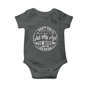 Dont Know How To Act My Age Baby Onesie Vintage Funny Old Man Saying Gag Gift TS10 Dark Heather Print Your Wear