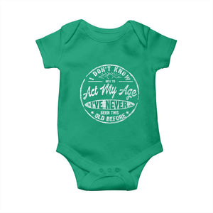 Dont Know How To Act My Age Baby Onesie Vintage Funny Old Man Saying Gag Gift TS10 Irish Green Print Your Wear