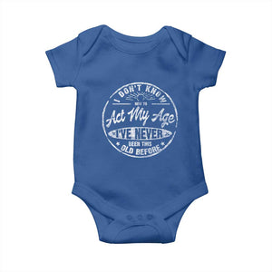 Dont Know How To Act My Age Baby Onesie Vintage Funny Old Man Saying Gag Gift TS10 Royal Blue Print Your Wear