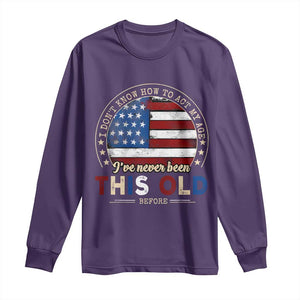 Dont Know How To Act My Age Long Sleeve Shirt Vintage Funny Old Man Saying American Flag TS10 Purple Print Your Wear