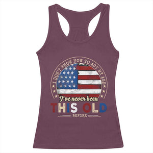 Dont Know How To Act My Age Racerback Tank Top Vintage Funny Old Man Saying American Flag TS10 Maroon Print Your Wear