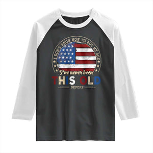 Dont Know How To Act My Age Raglan Shirt Vintage Funny Old Man Saying American Flag TS10 Black White Print Your Wear